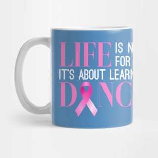 Dance in the Rain Breast Cancer Awareness Inspiring Quote Mug